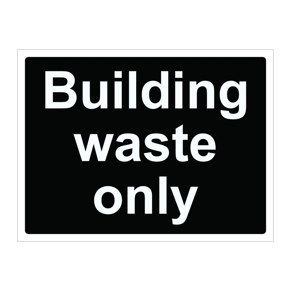 Building Waste Only Sign - 600mm x 450mm - 1mm Rigid Plastic