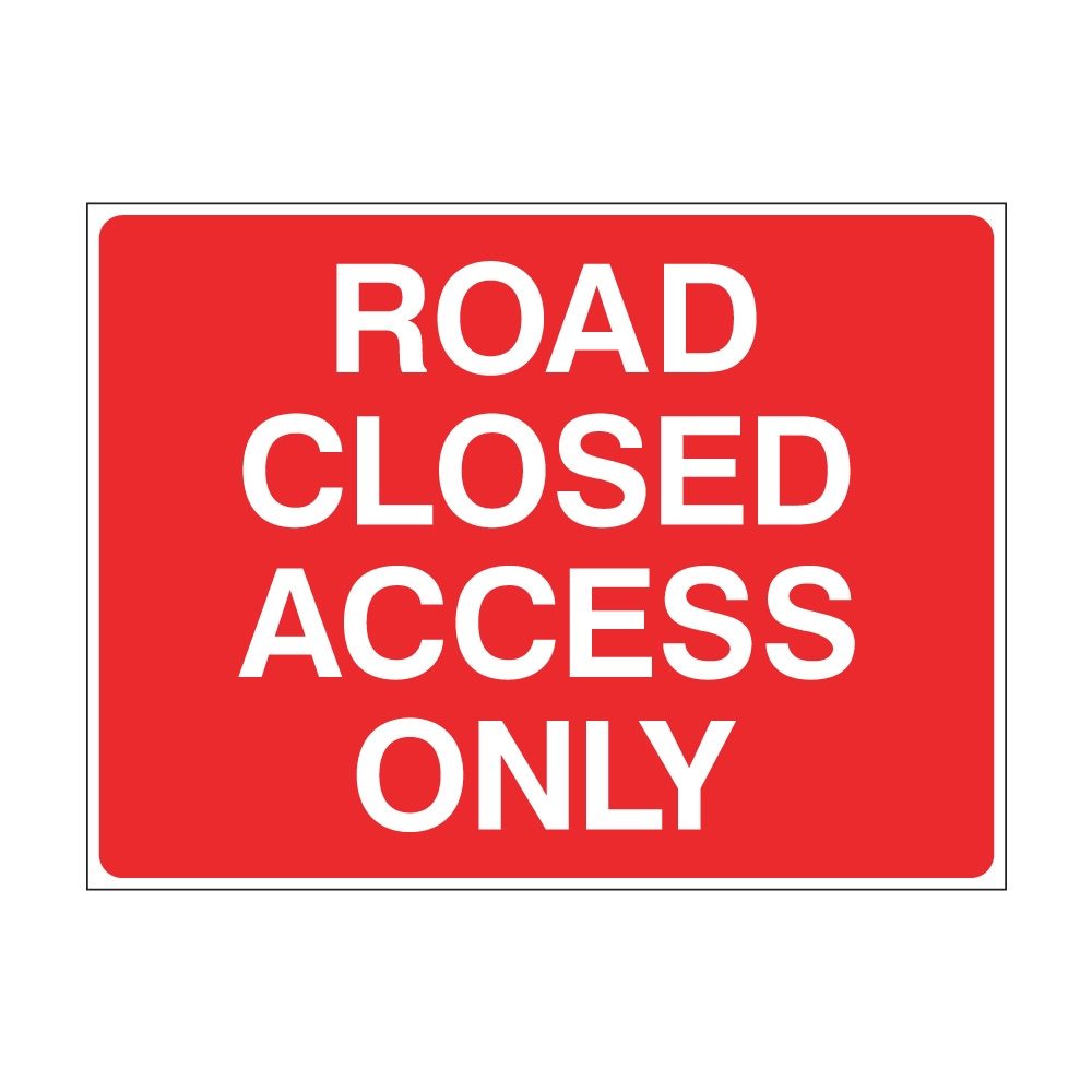 Road Closed Access Only Sign - 1050mm X750mm - Zintec