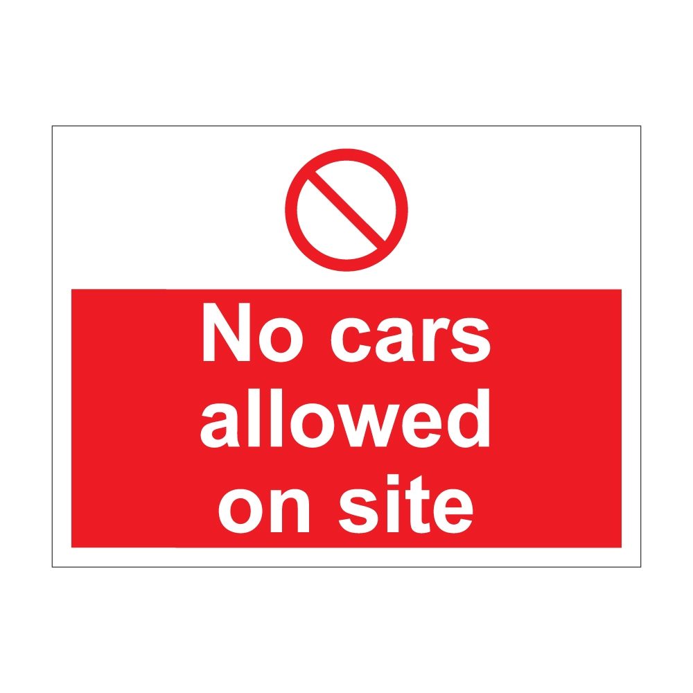 No Cars Allowed On Site Sign - 600mm x 450mm - 1mm Rigid Plastic