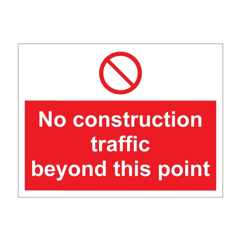 No Construction Traffic Beyond This Sign - 600mm x 450mm - 1mm Rigid Plastic
