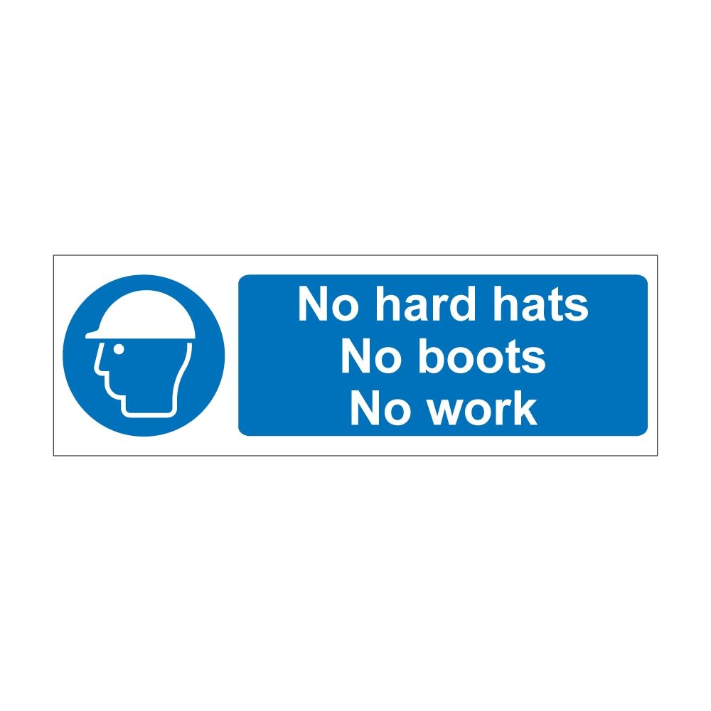 No Hard Hats No Boots No Work Sign - 600mm x 200mm - 1mm Rigid Plastic