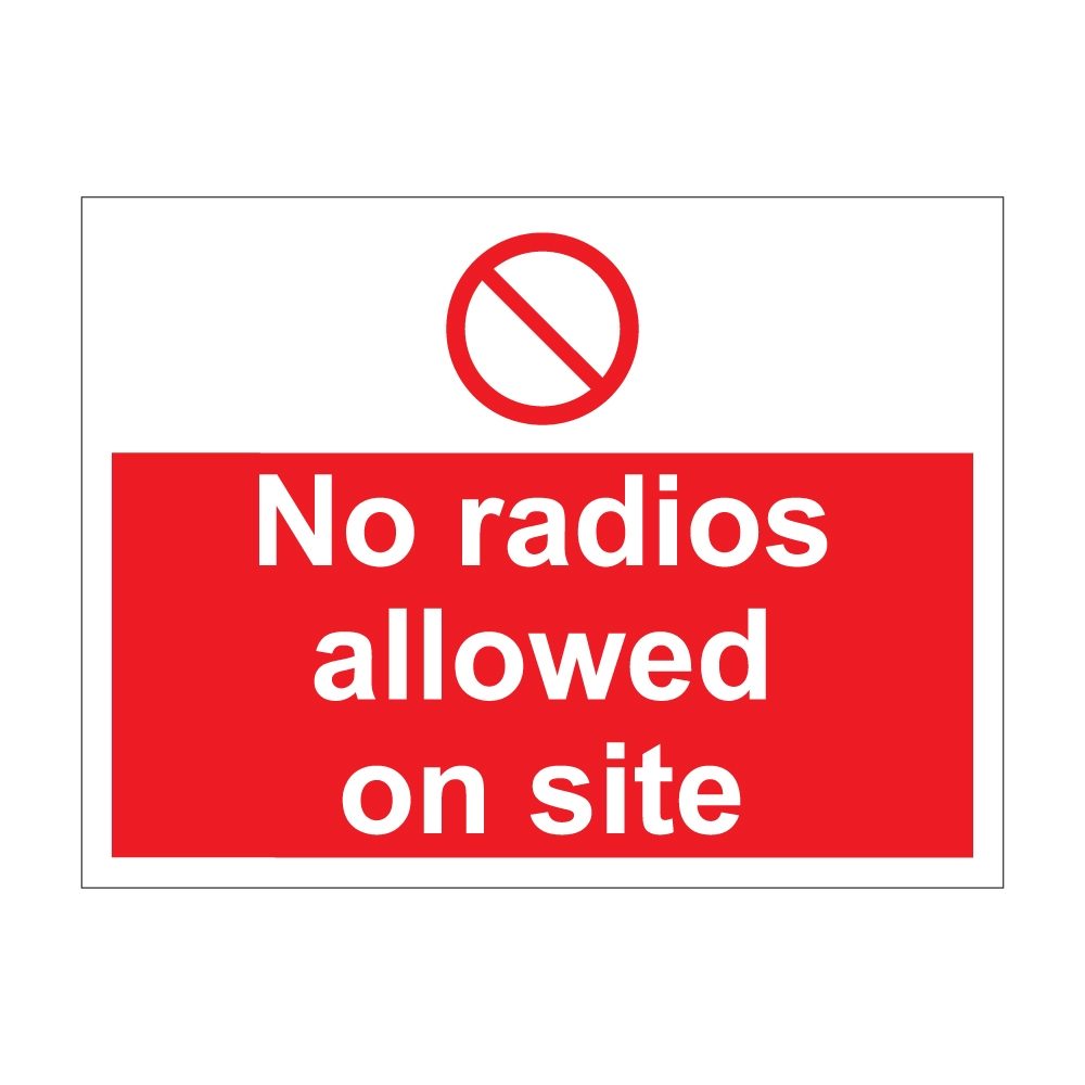 No Radios Allowed On Site Sign - 600mm x 450mm - 1mm Rigid Plastic