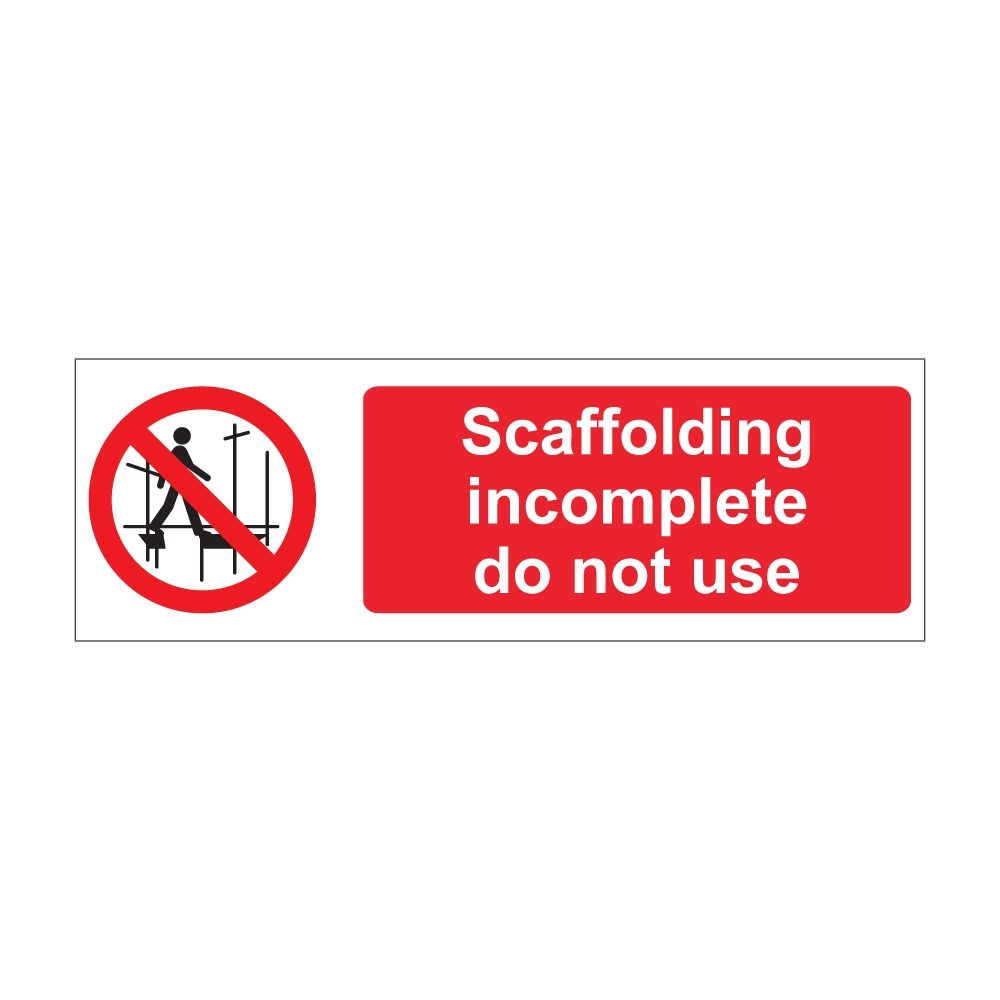 Scaffolding Incomplete Do Not Use Sign - 600mm x 200mm - 1mm Rigid Plastic