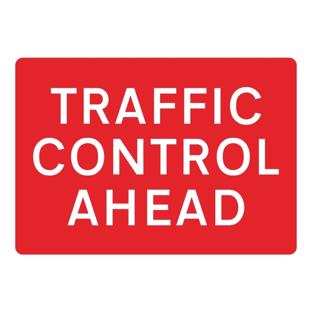 Traffic Control Ahead Sign - 1050mm x 750mm - Zintec