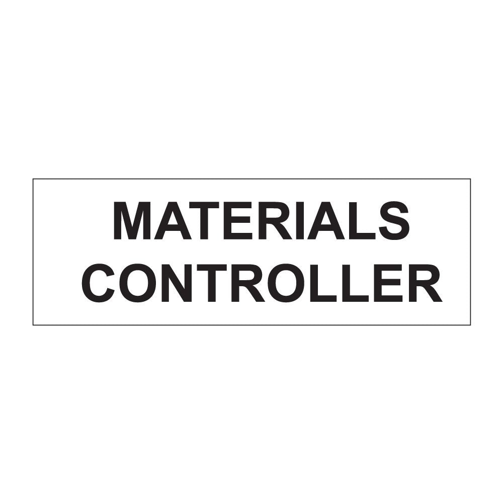 Materials Controller Sign - 300mm x 100mm -1mm Rigid Plastic