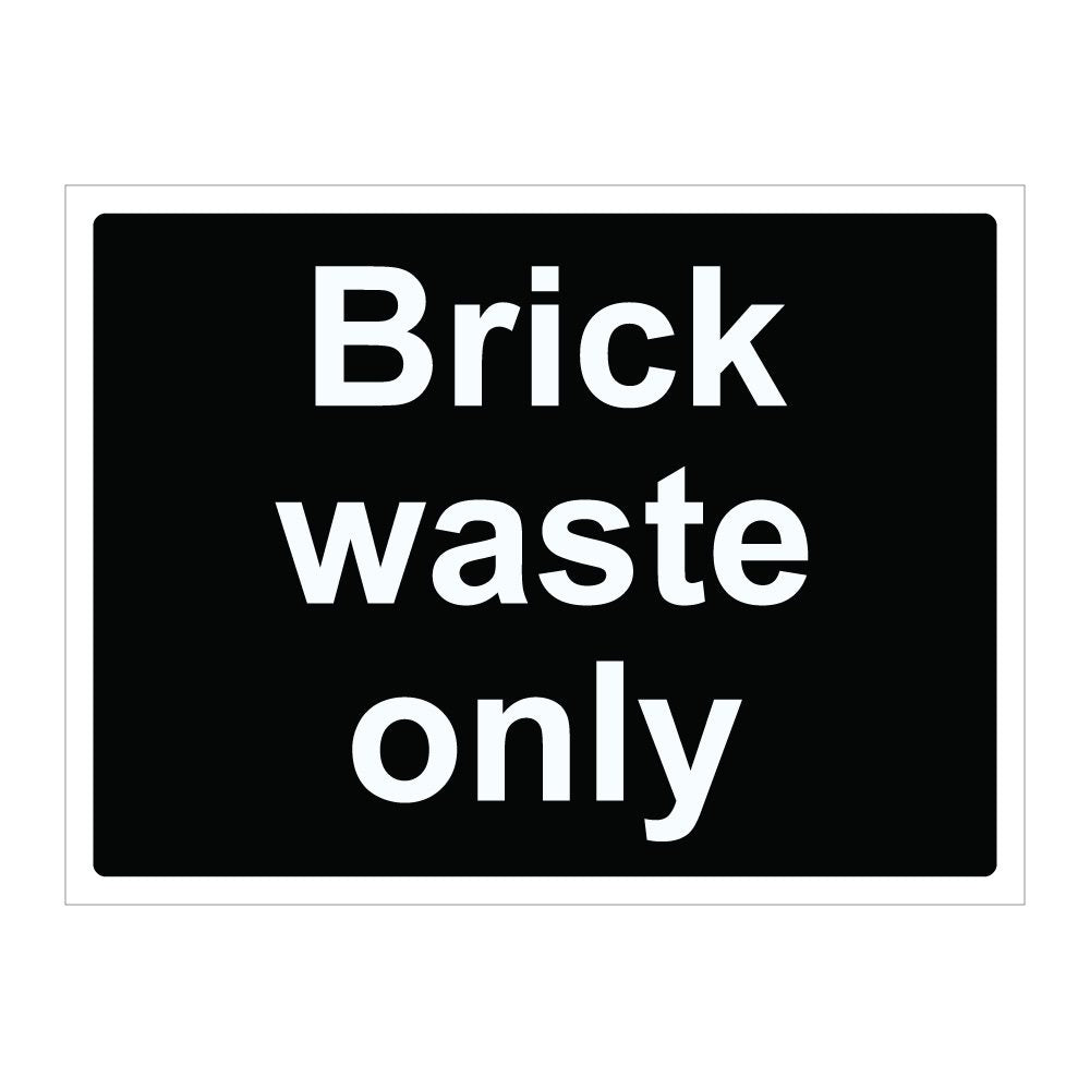 Brick Waste Only Sign - 600mm x 450mm - 1mm Rigid Plastic