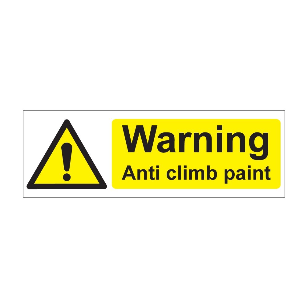 Warning Anti Climb Paint Sign - 600mm x 200mm - 1mm Rigid Plastic